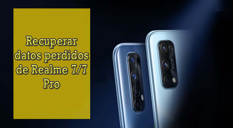 recuperar datos perdidos de Realme 7/7 Pro